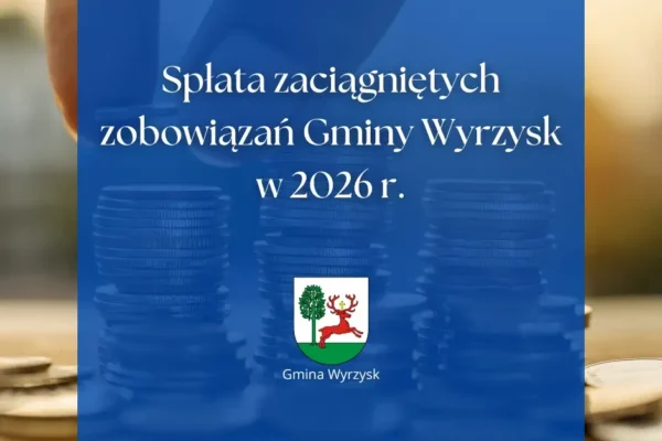Gmina Wyrzysk spłaciła w pierwszym półroczu 2026 roku ponad 1,1 mln zł zobowiązań