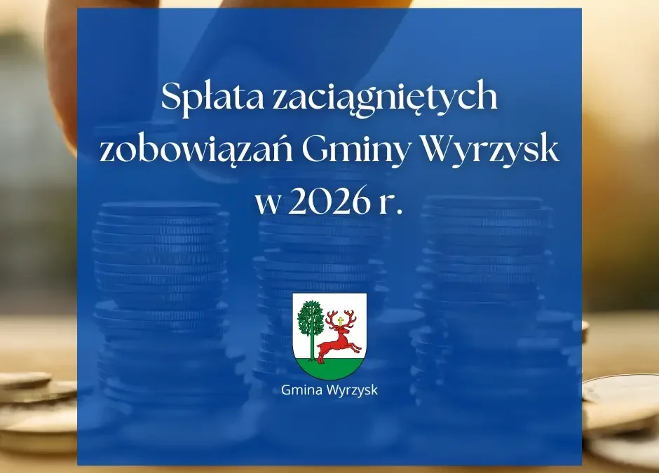 Gmina Wyrzysk spłaciła w pierwszym półroczu 2026 roku ponad 1,1 mln zł zobowiązań