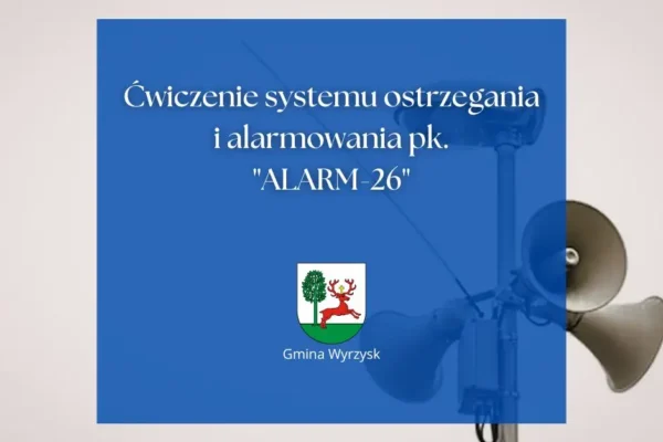 Ogólnopolskie ćwiczenia systemu alarmowania „ALARM-26” już 21 lipca – Gmina Wyrzysk informuje