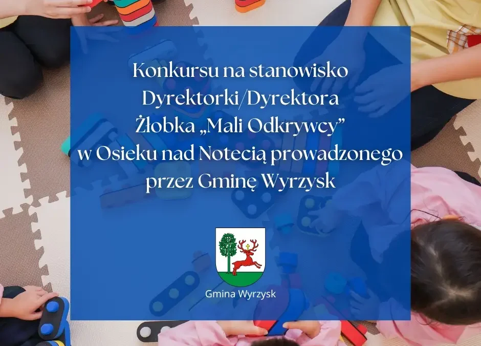 Konkurs na dyrektora żłobka „Mali Odkrywcy” w Osieku nad Notecią
