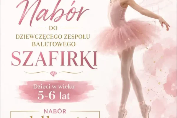 Nabór do Dziewczęcego Zespołu Baletowego SZAFIRKI w Pile – zapisy od 1 września