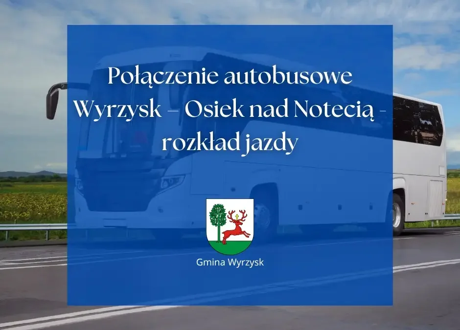 Nowe połączenie autobusowe Wyrzysk – Osiek nad Notecią od września 2026