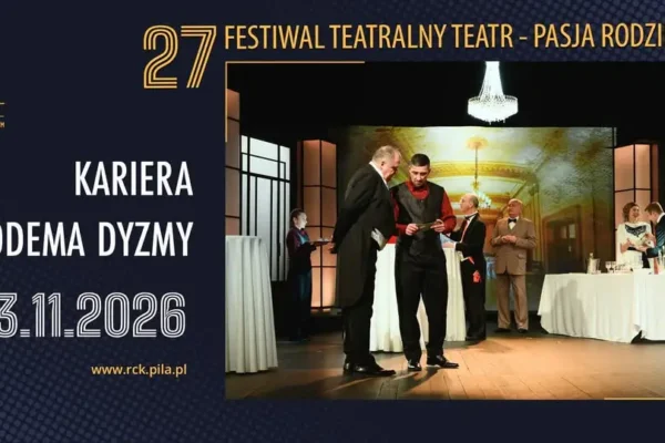 „Kariera Nikodema Dyzmy” na scenie RCK w Pile – 13 listopada w ramach 27. Festiwalu Teatralnego