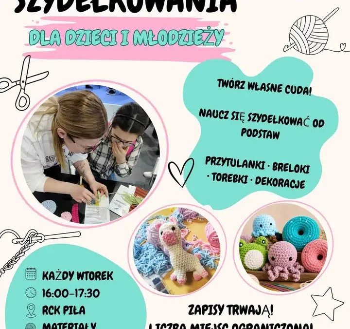 RCK Piła zaprasza na nowe warsztaty szydełkowania dla dzieci i młodzieży