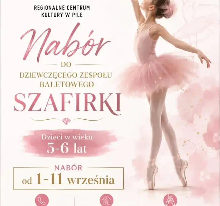 Ostatni dzień naboru do zespołu baletowego SZAFIRKI w Pile