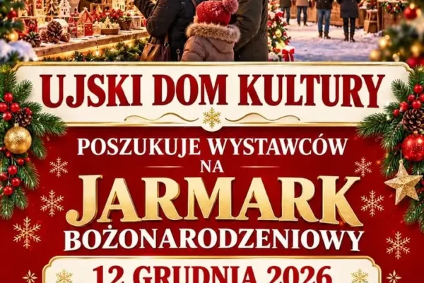 Ujski Dom Kultury szuka wystawców na Jarmark Bożonarodzeniowy 2026