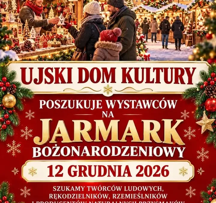 Ujski Dom Kultury szuka wystawców na Jarmark Bożonarodzeniowy 2026