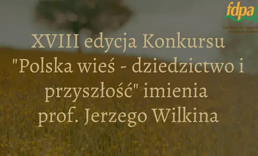 Konkurs „Polska wieś – dziedzictwo i przyszłość” – 10 000 zł dla najlepszej pracy